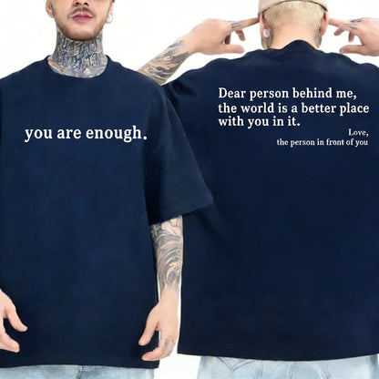 Summer Men T-shirts Dear Person Behind Me You Are Enough Print T-shirts Fashion Sweatshirt Hip Hop Casual Unisex Men Clothing