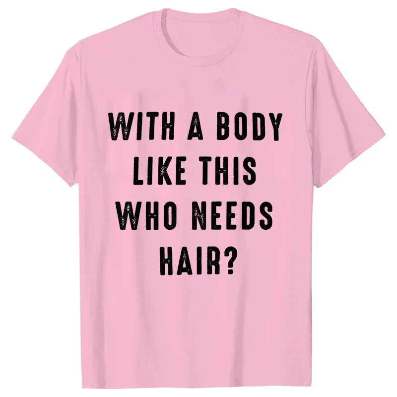 Mens Shirt with A Body Like This Who Needs Hair Print T-shirts for Men Short Sleeve O-neck Clothes Humor Dad Mens Tee Tshirts