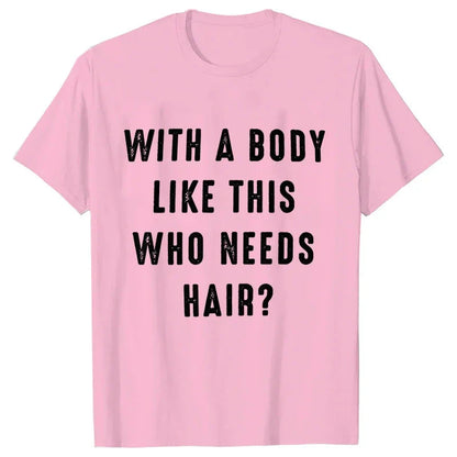 Mens Shirt with A Body Like This Who Needs Hair Print T-shirts for Men Short Sleeve O-neck Clothes Humor Dad Mens Tee Tshirts