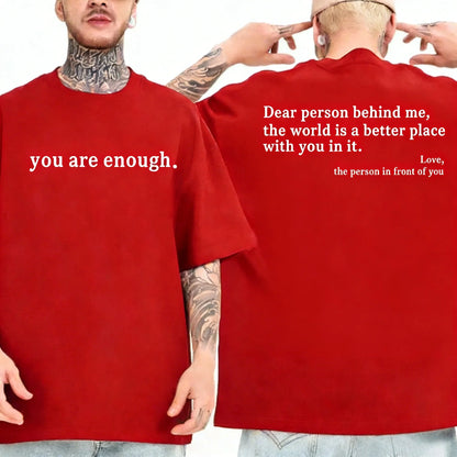 Summer Men T-shirts Dear Person Behind Me You Are Enough Print T-shirts Fashion Sweatshirt Hip Hop Casual Unisex Men Clothing