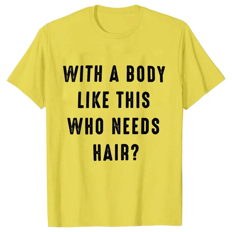 Mens Shirt with A Body Like This Who Needs Hair Print T-shirts for Men Short Sleeve O-neck Clothes Humor Dad Mens Tee Tshirts