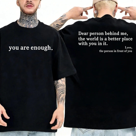 Summer Men T-shirts Dear Person Behind Me You Are Enough Print T-shirts Fashion Sweatshirt Hip Hop Casual Unisex Men Clothing