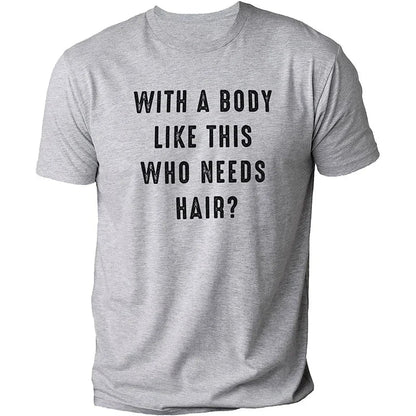Mens Shirt with A Body Like This Who Needs Hair Print T-shirts for Men Short Sleeve O-neck Clothes Humor Dad Mens Tee Tshirts