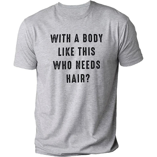 Mens Shirt with A Body Like This Who Needs Hair Print T-shirts for Men Short Sleeve O-neck Clothes Humor Dad Mens Tee Tshirts