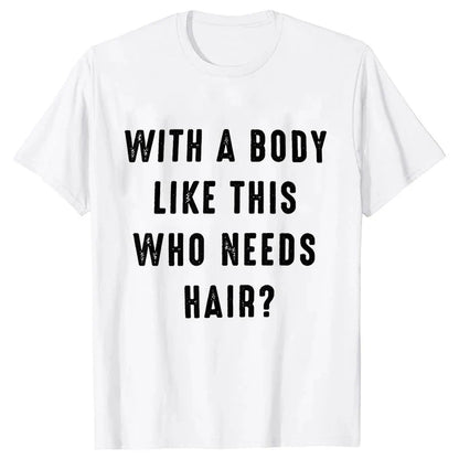Mens Shirt with A Body Like This Who Needs Hair Print T-shirts for Men Short Sleeve O-neck Clothes Humor Dad Mens Tee Tshirts