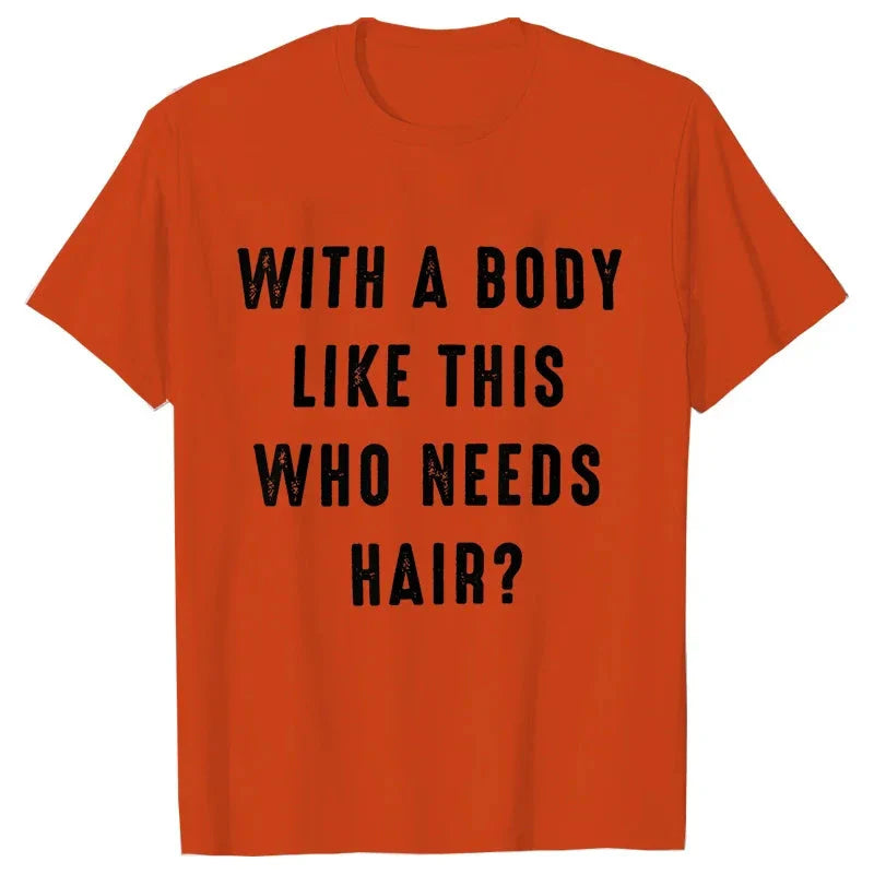 Mens Shirt with A Body Like This Who Needs Hair Print T-shirts for Men Short Sleeve O-neck Clothes Humor Dad Mens Tee Tshirts