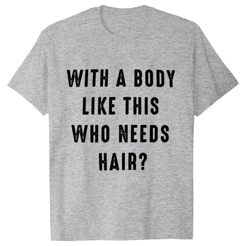 Mens Shirt with A Body Like This Who Needs Hair Print T-shirts for Men Short Sleeve O-neck Clothes Humor Dad Mens Tee Tshirts