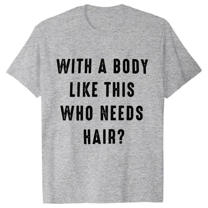Mens Shirt with A Body Like This Who Needs Hair Print T-shirts for Men Short Sleeve O-neck Clothes Humor Dad Mens Tee Tshirts