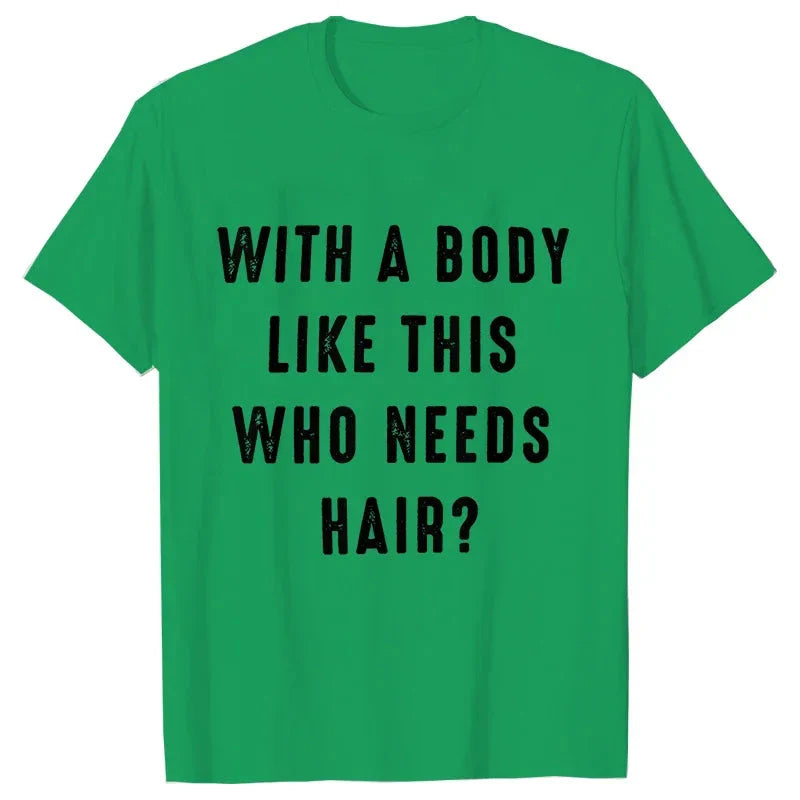 Mens Shirt with A Body Like This Who Needs Hair Print T-shirts for Men Short Sleeve O-neck Clothes Humor Dad Mens Tee Tshirts