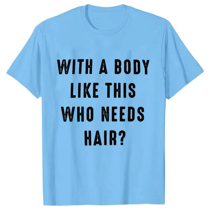 Mens Shirt with A Body Like This Who Needs Hair Print T-shirts for Men Short Sleeve O-neck Clothes Humor Dad Mens Tee Tshirts