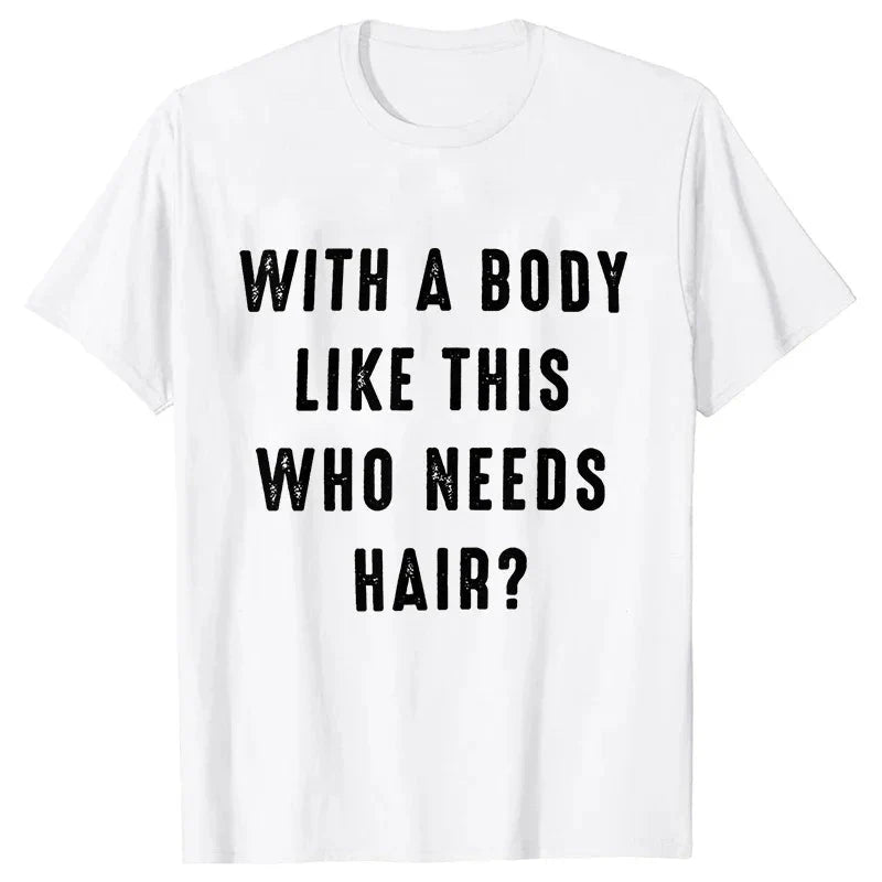 Mens Shirt with A Body Like This Who Needs Hair Print T-shirts for Men Short Sleeve O-neck Clothes Humor Dad Mens Tee Tshirts