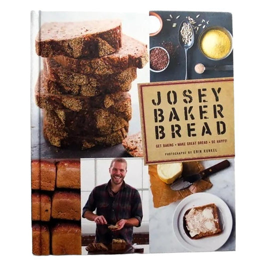 Josey Baker Bread: Get Baking - Make Awesome Bread - Share The Loaves