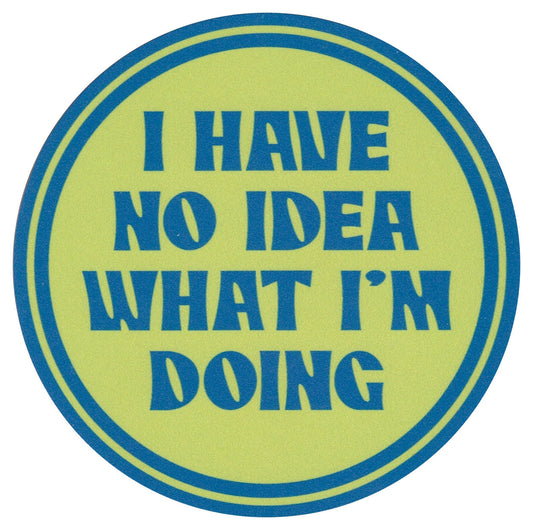 Sip Sip Hooray Coaster -  I Have NO Idea What I am Doing